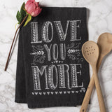 Primitives By Kathy - Love You More - Dish Towel | Specialty Food Items and Unique Gift Ideas for Everyone